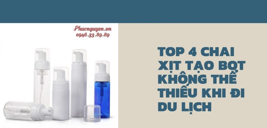 Top 4 Chai Xịt Tạo Bọt Không Thể Thiếu Khi Đi Du Lịch